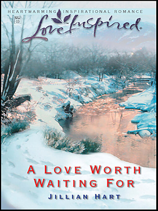 Title details for A Love Worth Waiting For by Jillian Hart - Wait list